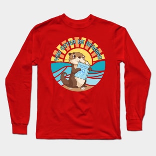 You Otter Be Reading Long Sleeve T-Shirt